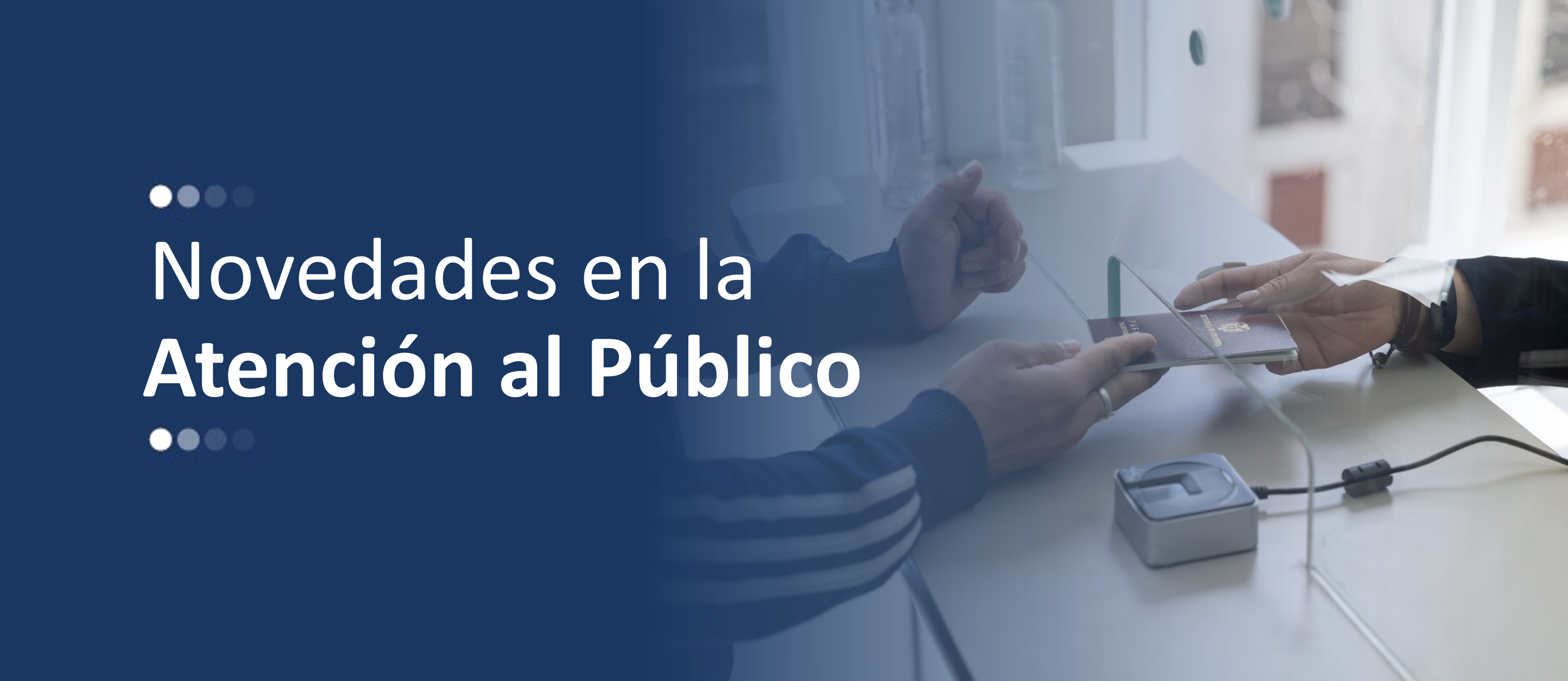 Banner general de novedades de atención al público en el que aparecen las manos de un usuario y alguien lo atiende en una ventanilla