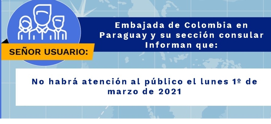 Embajada de Colombia en Paraguay y su sección consular no tendrán atención al público el lunes 1 de marzo 