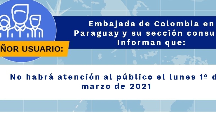 Embajada de Colombia en Paraguay y su sección consular no tendrán atención al público el lunes 1 de marzo 